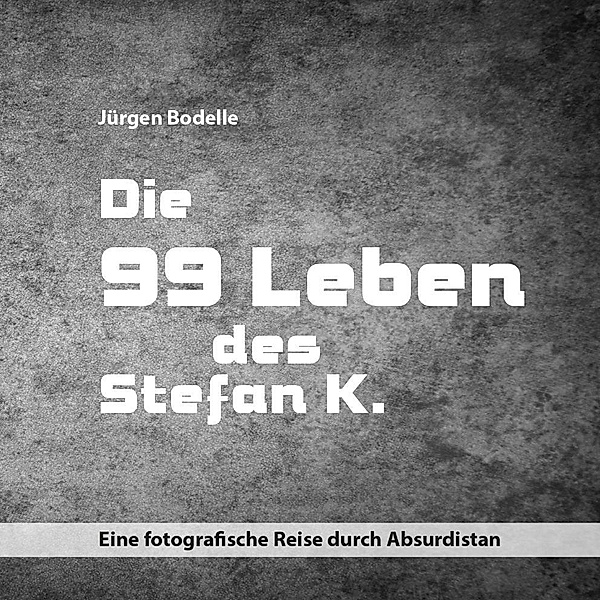 Die 99 Leben des Stefan K., Jürgen Bodelle