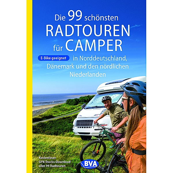 Die 99 schönsten Radtouren für Camper in Norddeutschland, Dänemark und den nördlichen Niederlanden, E-Bike geeignet, mit GPX-Tracks-Download, Oliver Kockskämper
