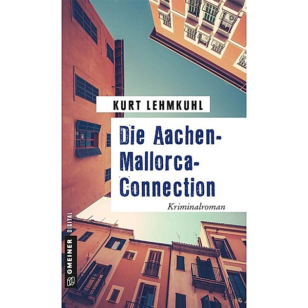 Die Aachen-Mallorca-Connection / E-Only Kommissar Böhnke und Rechtsanwalt Grundler Bd.5, Kurt Lehmkuhl