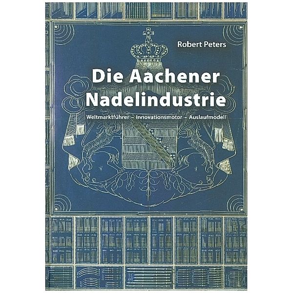 Die Aachener Nadelindustrie, Robert Peters