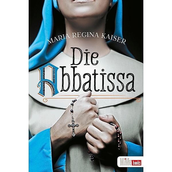 Die Abbatissa, Maria Regina Kaiser