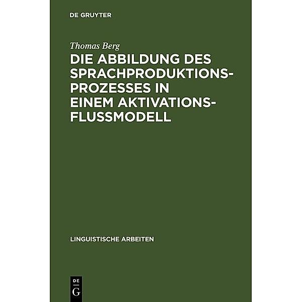 Die Abbildung des Sprachproduktionsprozesses in einem Aktivationsflussmodell / Linguistische Arbeiten Bd.206, Thomas Berg