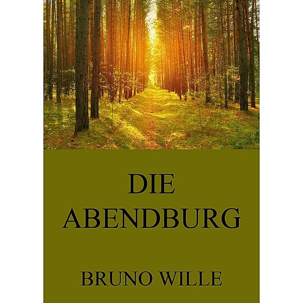 Die Abendburg, Bruno Wille