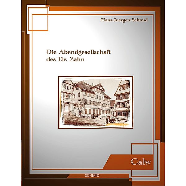 Die Abendgesellschaft des Dr. Zahn / Calwer Edition Bd.4, Hans-Juergen Schmid