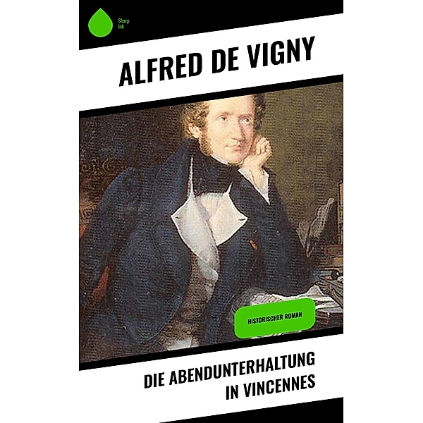 Die Abendunterhaltung in Vincennes, Alfred de Vigny