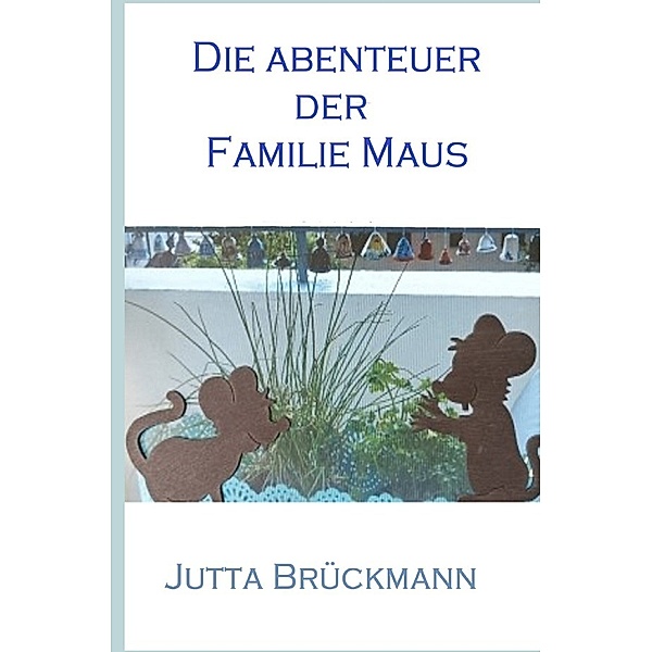 Die Abenteuer der Familie MAUS, Jutta Brückmann