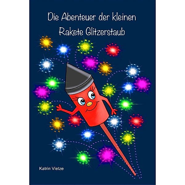 Die Abenteuer der kleinen Rakete Glitzerstaub, Katrin Vietze