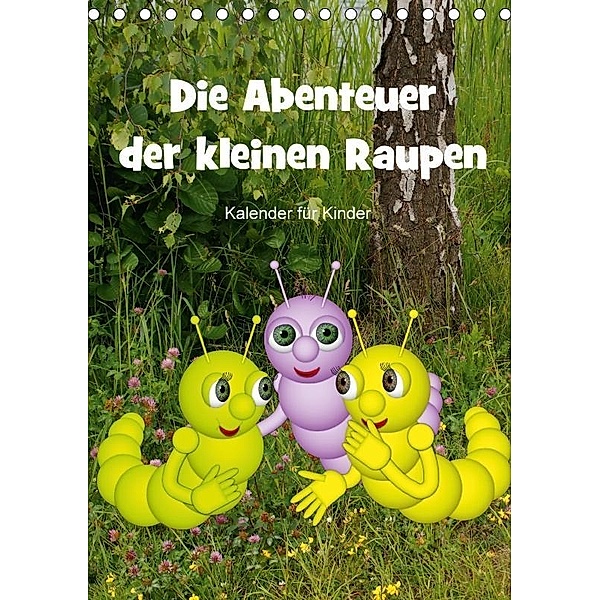 Die Abenteuer der kleinen Raupen (Tischkalender 2017 DIN A5 hoch), Anne Hoffmann