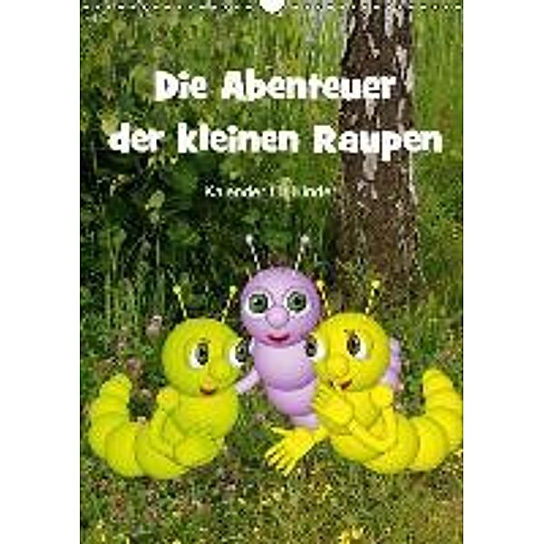 Die Abenteuer der kleinen Raupen (Wandkalender 2015 DIN A3 hoch), Anne Hoffmann