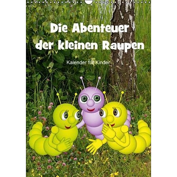 Die Abenteuer der kleinen Raupen (Wandkalender 2016 DIN A3 hoch), Anne Hoffmann