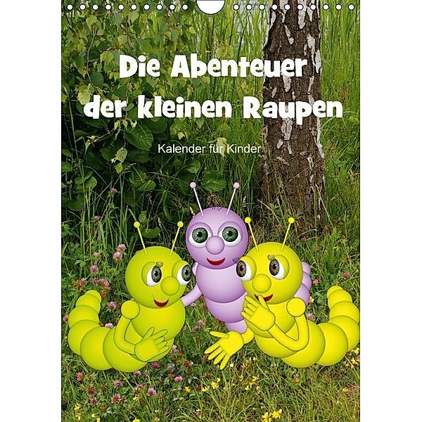 Die Abenteuer der kleinen Raupen (Wandkalender 2017 DIN A4 hoch), Anne Hoffmann