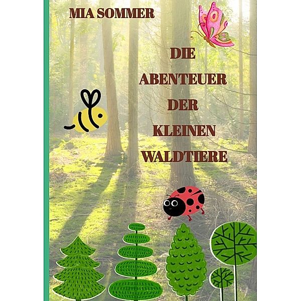Die Abenteuer der kleinen Waldtiere, Mia Sommer