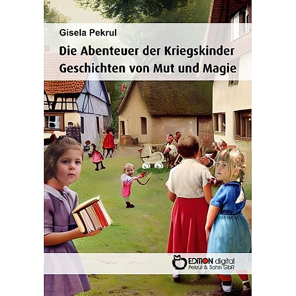 Die Abenteuer der Kriegskinder, Gisela Pekrul