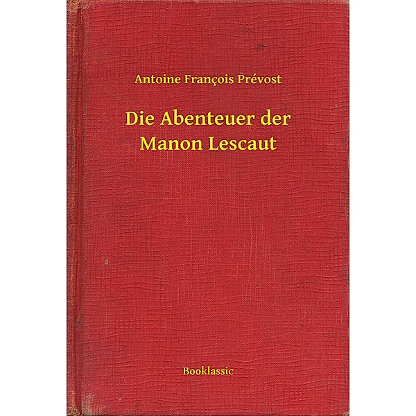 Die Abenteuer der Manon Lescaut, Antoine François Prévost