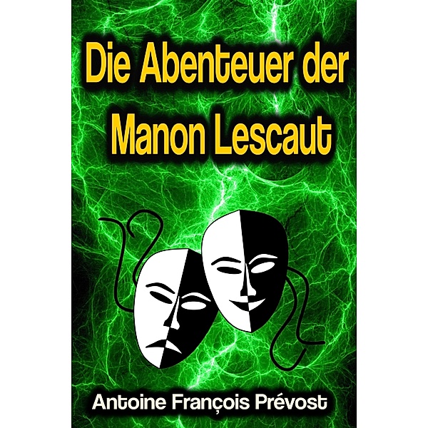 Die Abenteuer der Manon Lescaut, Antoine François Prévost