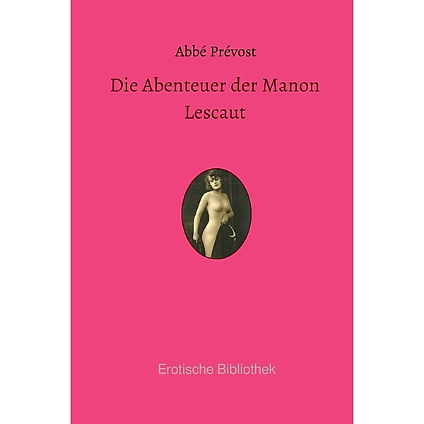 Die Abenteuer der Manon Lescaut, Abbé Prevost