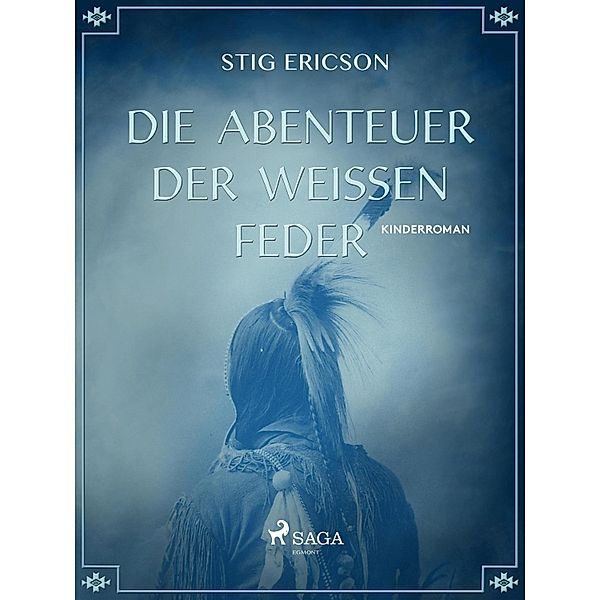 Die Abenteuer der Weissen Feder, Stig Ericson