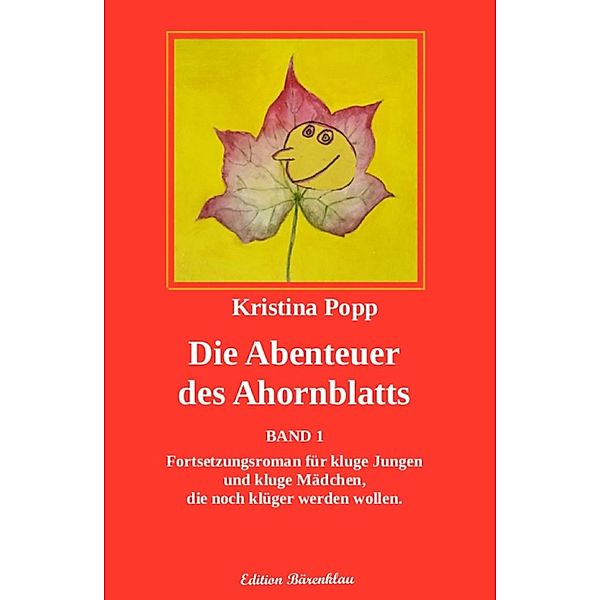 Die Abenteuer des Ahornblatts - Band1, Kristina Popp