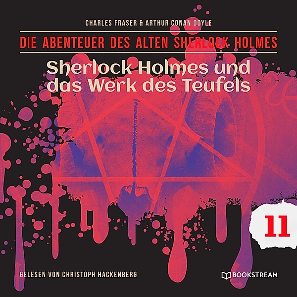 Die Abenteuer des alten Sherlock Holmes - 11 - Sherlock Holmes und das Werk des Teufels, Arthur Conan Doyle, Charles Fraser