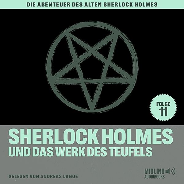 Die Abenteuer des alten Sherlock Holmes - 11 - Sherlock Holmes und das Werk des Teufels (Die Abenteuer des alten Sherlock Holmes, Folge 11), Sir Arthur Conan Doyle, Charles Fraser