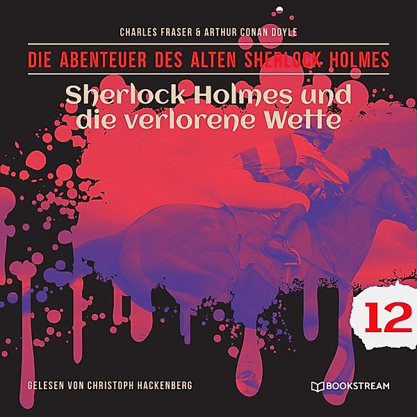 Die Abenteuer des alten Sherlock Holmes - 12 - Sherlock Holmes und die verlorene Wette, Arthur Conan Doyle, Charles Fraser