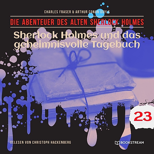 Die Abenteuer des alten Sherlock Holmes - 23 - Sherlock Holmes und das geheimnisvolle Tagebuch, Sir Arthur Conan Doyle, Charles Fraser