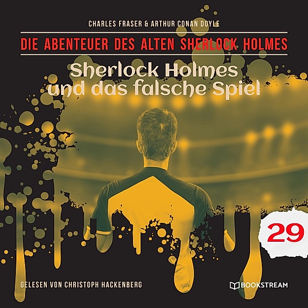 Die Abenteuer des alten Sherlock Holmes - 29 - Sherlock Holmes und das falsche Spiel, Sir Arthur Conan Doyle, Charles Fraser