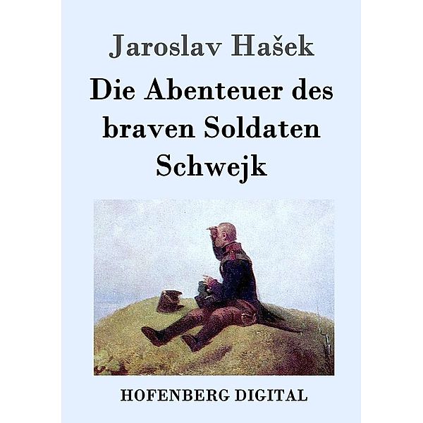 Die Abenteuer des braven Soldaten Schwejk, Jaroslav Hasek