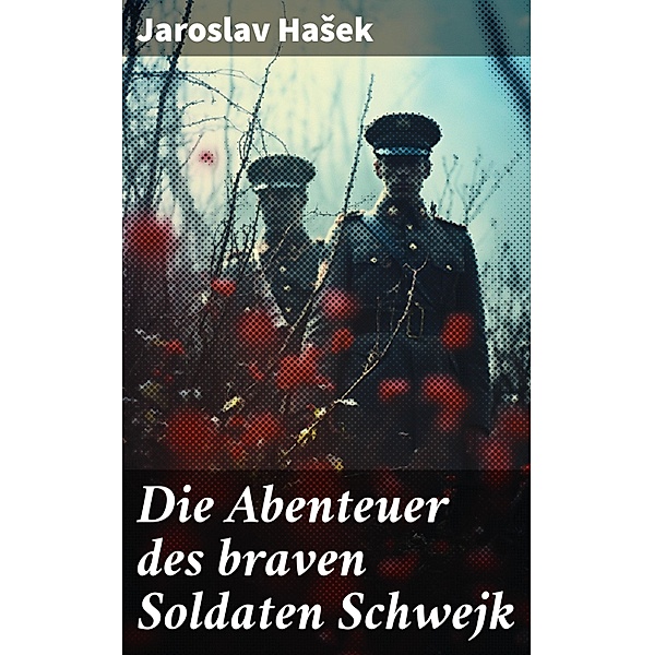 Die Abenteuer des braven Soldaten Schwejk, Jaroslav Hasek