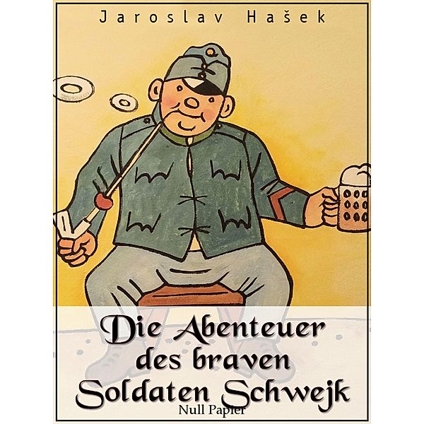 Die Abenteuer des braven Soldaten Schwejk / Klassiker bei Null Papier, Jaroslav Hasek