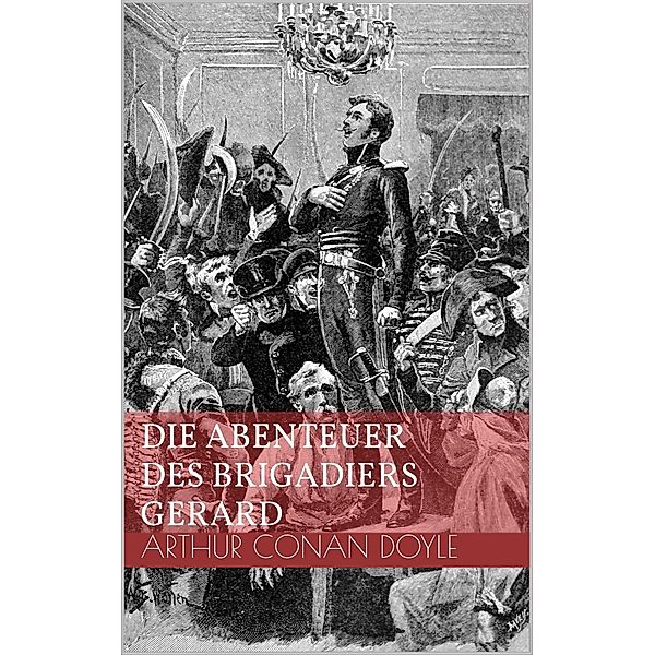 Die Abenteuer des Brigadiers Gerard, Arthur Conan Doyle