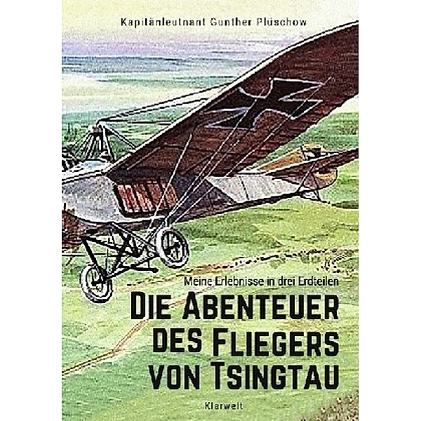 Die Abenteuer des Fliegers von Tsingtau, Gunther Plüschow