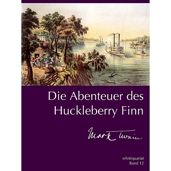 Die Abenteuer des Huckleberry Finn / eAntiquariat Bd.12, Mark Twain