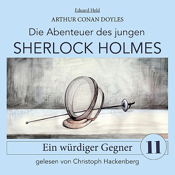 Die Abenteuer des jungen Sherlock Holmes - 11 - Sherlock Holmes: Ein würdiger Gegner, Sir Arthur Conan Doyle, Eduard Held