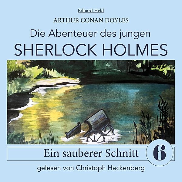 Die Abenteuer des jungen Sherlock Holmes - 6 - Sherlock Holmes: Ein sauberer Schnitt, Sir Arthur Conan Doyle, Eduard Held