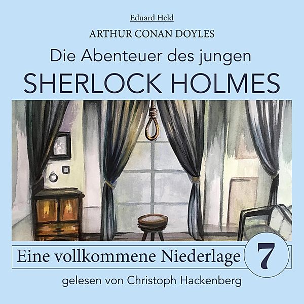 Die Abenteuer des jungen Sherlock Holmes - 7 - Sherlock Holmes: Eine vollkommene Niederlage, Sir Arthur Conan Doyle, Eduard Held