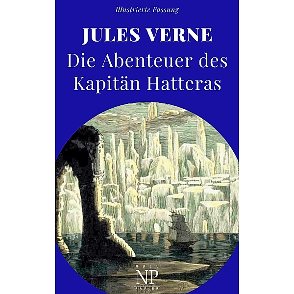 Die Abenteuer des Kapitän Hatteras / Jules Verne bei Null Papier Bd.15, Jules Verne