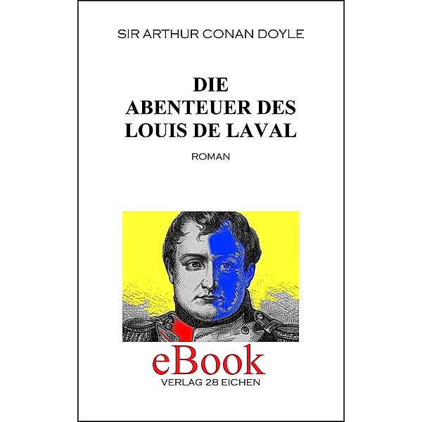 Die Abenteuer des Louis de Laval / Sir Arthur Conan Doyle: Ausgewählte Werke Bd.4, Arthur Conan Doyle