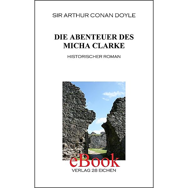 Die Abenteuer des Micha Clarke / Sir Arthur Conan Doyle: Ausgewählte Werke Bd.14, Arthur Conan Doyle