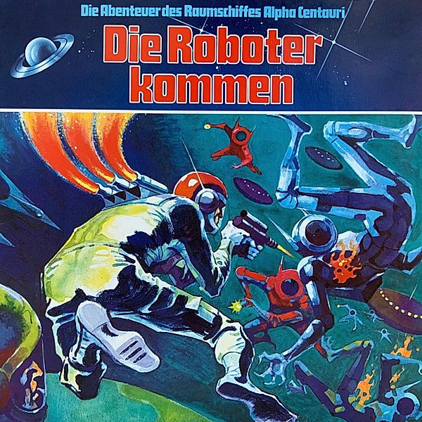 Die Abenteuer des Raumkreuzers Alpha Centauri - 2 - Die Roboter kommen, Wolf Dieter Stubel