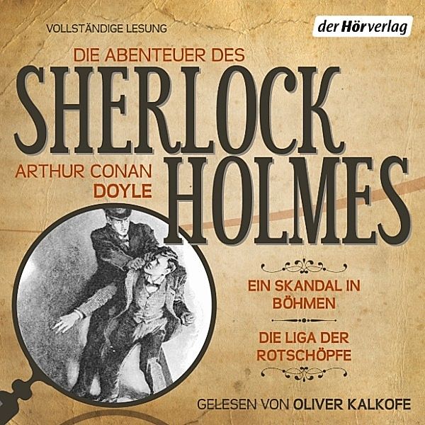 Die Abenteuer des Sherlock Holmes: Ein Skandal in Böhmen & Die Liga der Rotschöpfe, Arthur Conan Doyle