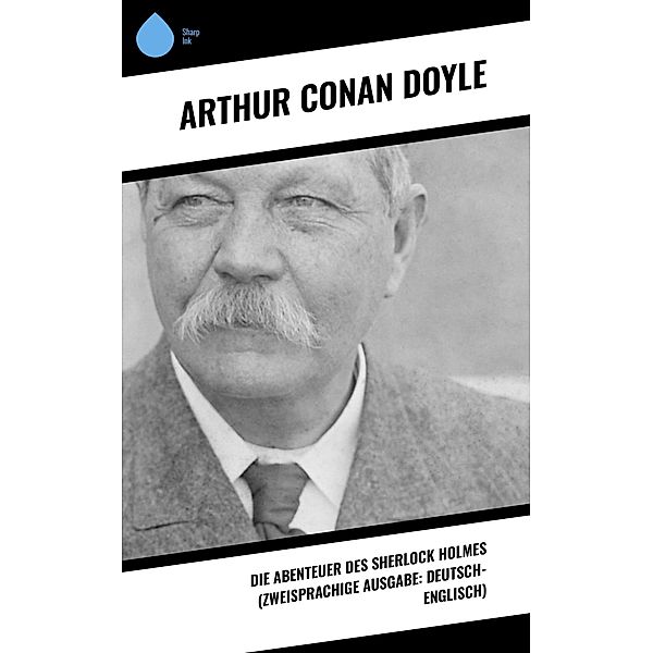 Die Abenteuer des Sherlock Holmes (Zweisprachige Ausgabe: Deutsch-Englisch), Arthur Conan Doyle