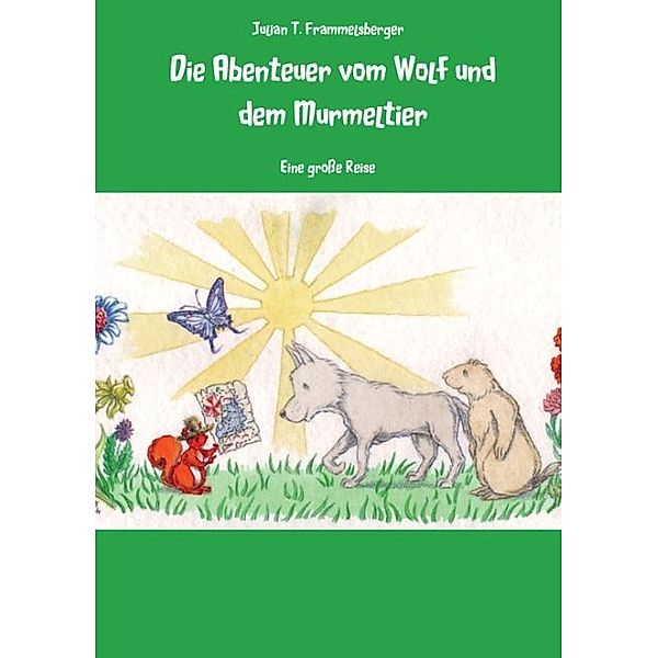 Die Abenteuer vom Wolf und dem Murmeltier, Julian T. Frammelsberger