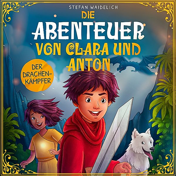 Die Abenteuer von Clara und Anton - 1 - Die Abenteuer von Clara und Anton, Stefan Waidelich