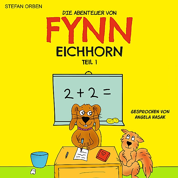 Die Abenteuer von Fynn Eichhorn - 1 - Die Abenteuer von Fynn Eichhorn Teil 1, Stefan Orben