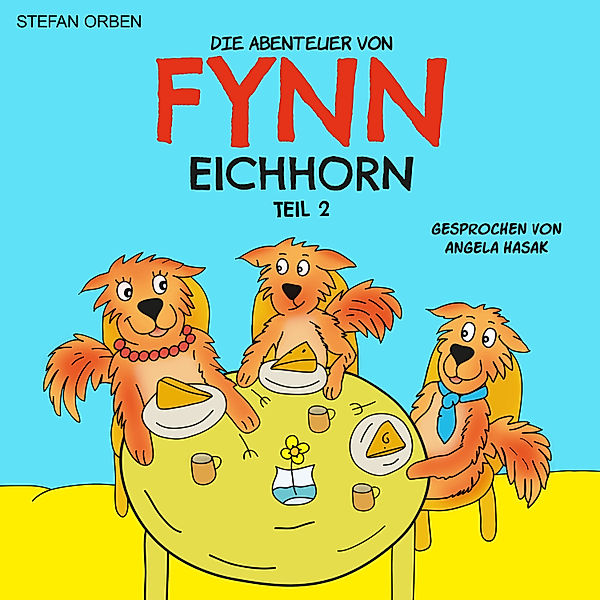 Die Abenteuer von Fynn Eichhorn - 2 - Die Abenteuer von Fynn Eichhorn Teil 2, Stefan Orben