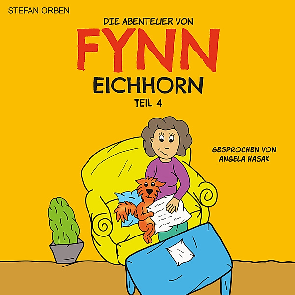 Die Abenteuer von Fynn Eichhorn - 4 - Die Abenteuer von Fynn Eichhorn Teil 4, Stefan Orben