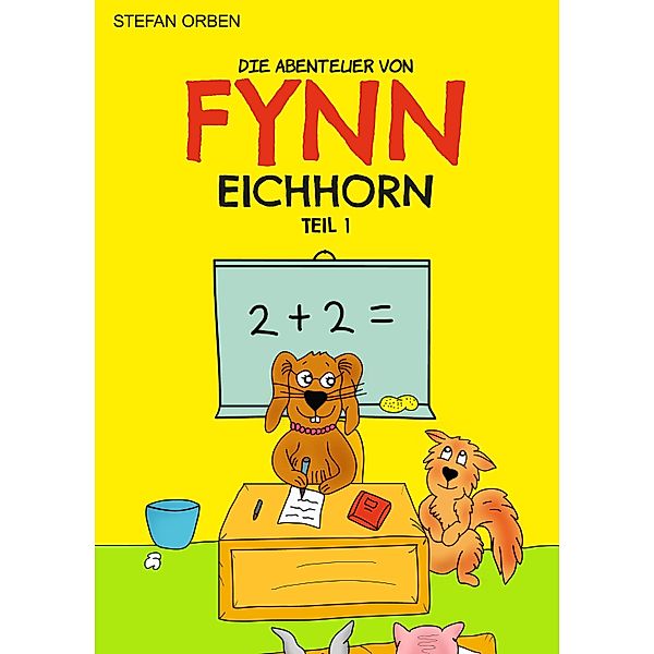 Die Abenteuer von Fynn Eichhorn Teil 1 / Teil 1 Bd.1, Stefan Orben