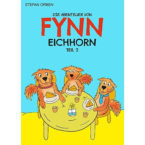 Die Abenteuer von Fynn Eichhorn Teil 2 / Teil 2 Bd.2, Stefan Orben