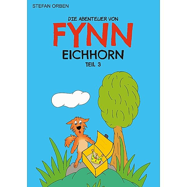 Die Abenteuer von Fynn Eichhorn Teil 3 / Teil 3 Bd.3, Stefan Orben